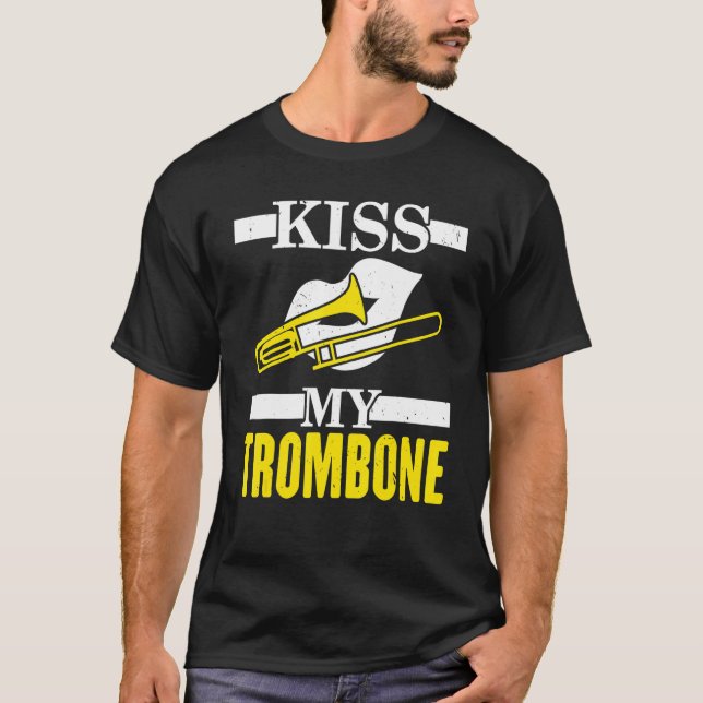 Kiss My Trombone Player Musician Trombonist Instru T Shirt (Framsida)
