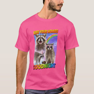Kiss Your Homies Goodnight Raccoon T Shirt