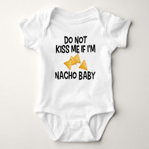 Kissa mig inte om jag är Nacho Baby Funny T Shirt