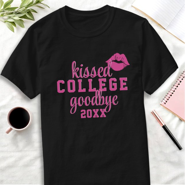 Kissed College Adjö År Studenten T Shirt (Kissed college goodbye? Here's your shirt! Just add your class year!)