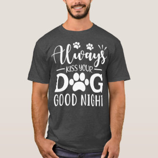 Kissera alltid din Hund Bra Natt T Shirt