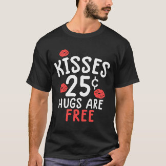 Kisses 25 cent Hugs är gratis valentindag T Shirt