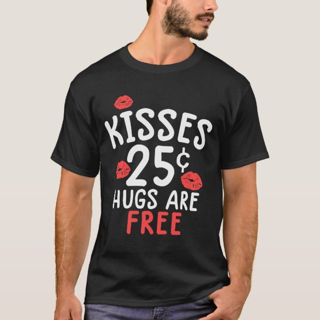 Kisses 25 cent Hugs är gratis valentindag T Shirt (Framsida)