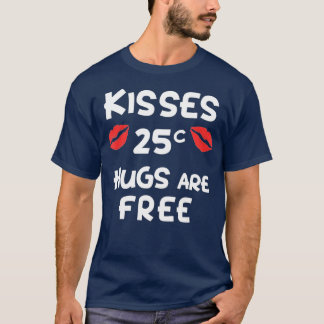 Kisses 25 cents Hugs är gratis, ekonomiskt bärkraf T Shirt