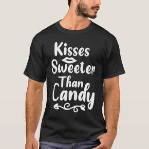 Kisses Sweeter Than Candy Valentine Day Romantik T Shirt