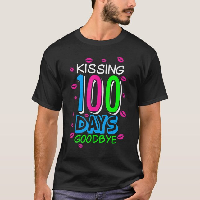 Kissing 100 Days Goodbye 100th Day Of School Teach T Shirt (Framsida)