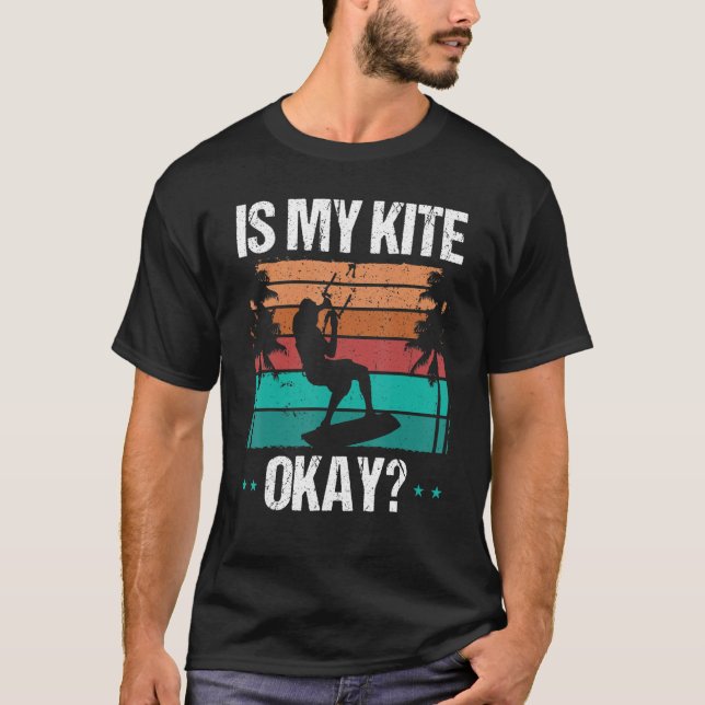 Kitboarder Funny Is my Kite okay Humor Kitesurfer  T Shirt (Framsida)