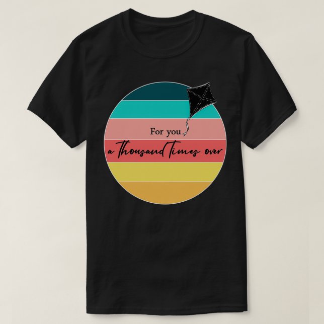 Kite Springer Quote För dig tusen gånger om T Shirt (Design framsida)