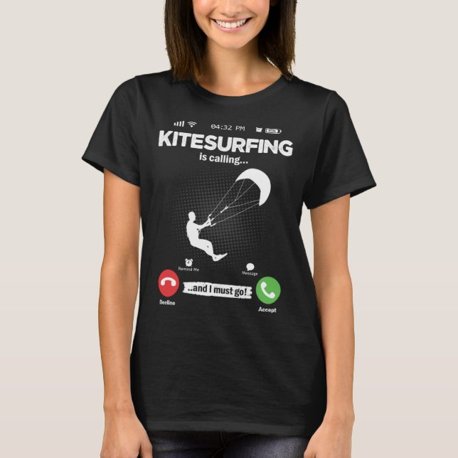 Kite Surfing Is Calling I Must Go Surfing Hobby Ki T Shirt (Framsida)