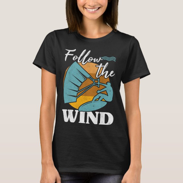 Kiteboarder Follow The Wind Kitesurfer Kite Surf K T Shirt (Framsida)