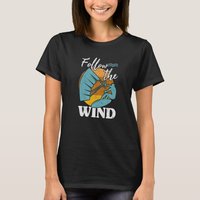 Kiteboarder Follow The Wind Kitesurfer Kite Surf K T Shirt (Framsida)