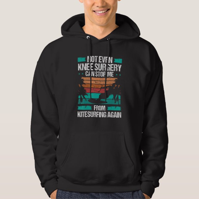 Kiteboarder Knee Surgery cant stop me Injury Kites Hoodie (Framsida)