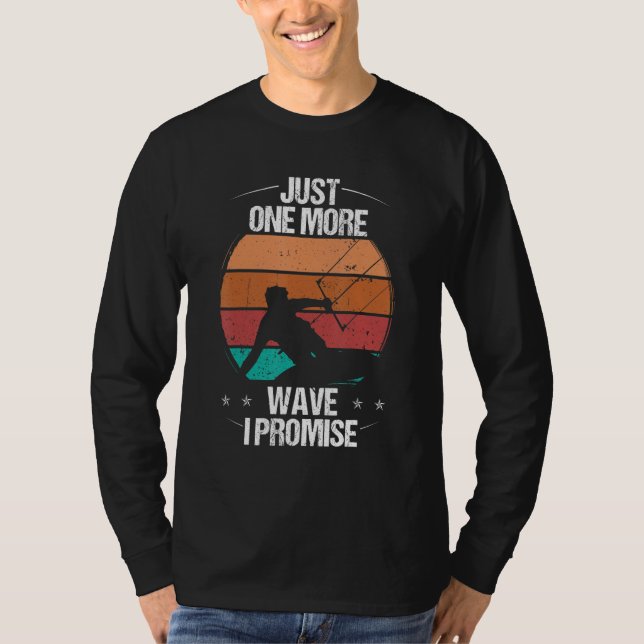Kitesurfer Just one more Wave I promise Kiteboarde T Shirt (Framsida)
