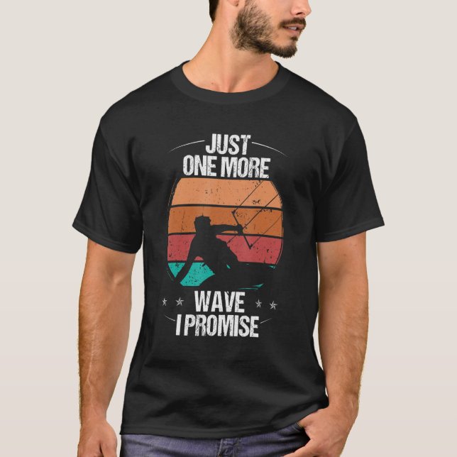 Kitesurfer Just one more Wave I promise Kiteboarde T Shirt (Framsida)