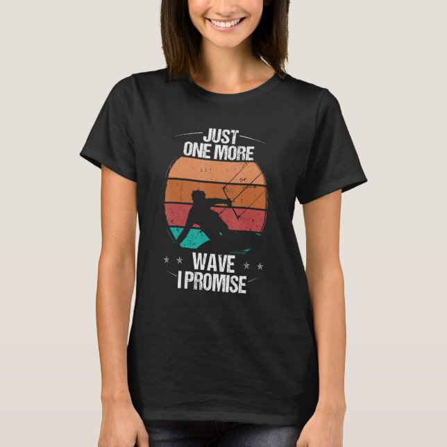 Kitesurfer Just one more Wave I promise Kiteboarde T Shirt (Framsida)