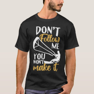 Kitesurfer Kiteboard Följ inte med mig du inte mak T Shirt