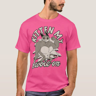 Kitten My Swole on - Muscle Gym Lyfts and Bodybu T Shirt