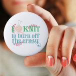 Kitting Humor| I Sticka för att bränna av galninge Knapp<br><div class="desc">Ett knappmärke av typen typografi stil för stickare som vet hur avslappnande deras farkoster kan vara. Det stickande talesättet lyder: "I sticka för att bränna av det galna" och är skrivet med stiliserad typografi i mjuka skuggor av blått och grönt. Formuleringen är dekorerad med rosa hjärtformade vinstockar, stickgarn och nål....</div>