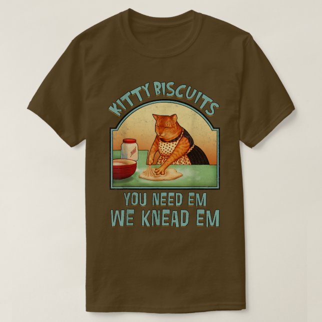 Kitty Biscuits We Kneas Em You Need Em Cat Baking  T Shirt (Design framsida)