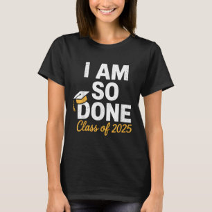Kl. 2025 är jag så klar i Studenten för hans Sen T Shirt