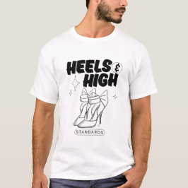 Klackar och höga krav t shirt