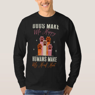 Kläderna hund Hundar får mig att Lycklig Humans gö T Shirt