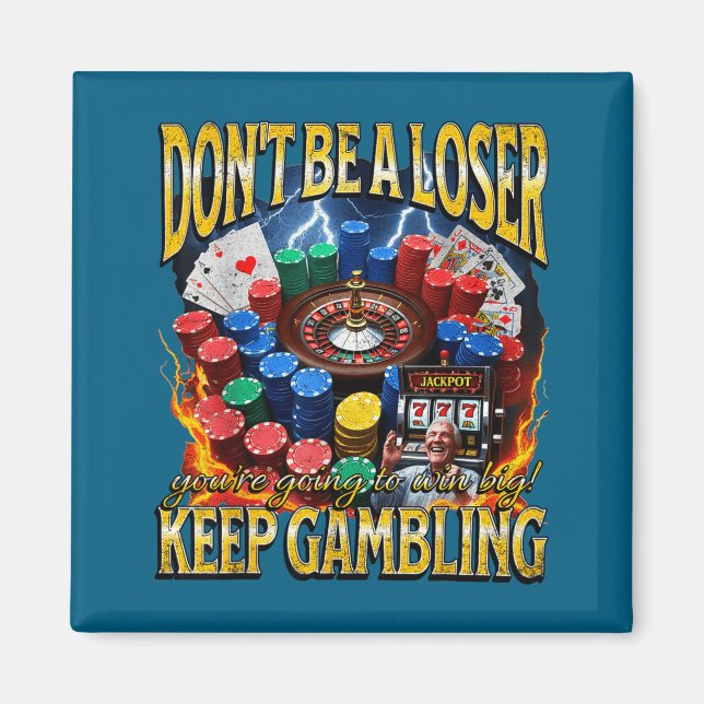 Klämdon't Loser Keep Gambling Meme Magnet (Framsidan)