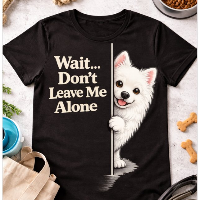 Klamrig Pomeranian Rolig Lämna Mig Inte Söt Hund T Shirt (Clingy Pomeranian Funny Don’t Leave Me Cute Dog T-Shirt)