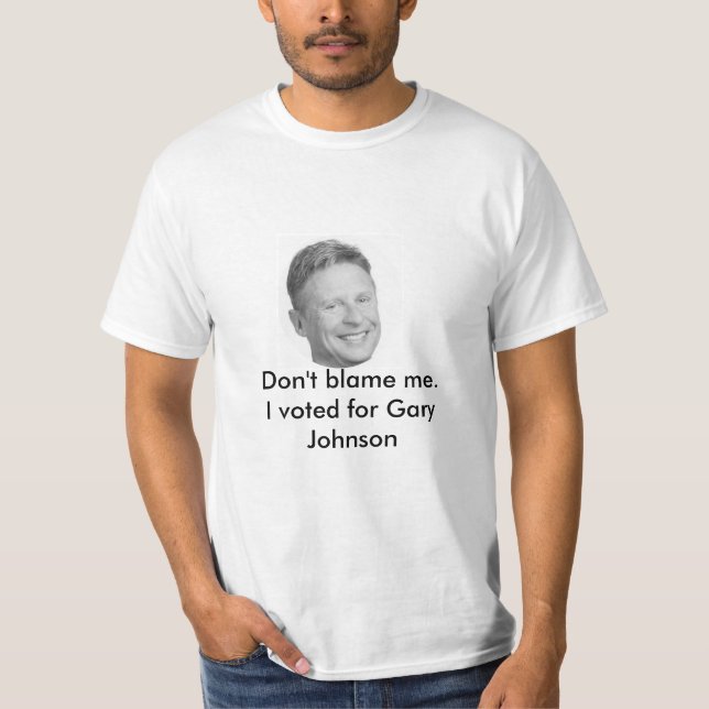 Klandra inte mig den Gary Johnson t-skjortan Tee (Framsida)