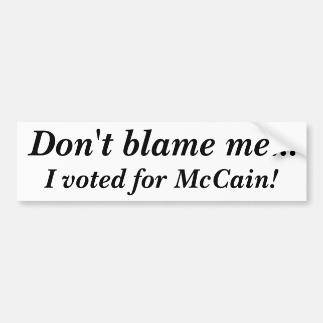 Klandra inte mig…, Jag röstade för McCain! Bildekal (Framsidan)