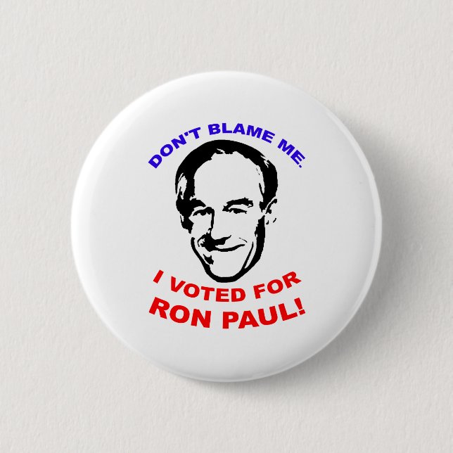Klandra inte mig. Jag röstade för Ron Paul! Knapp (Framsida)