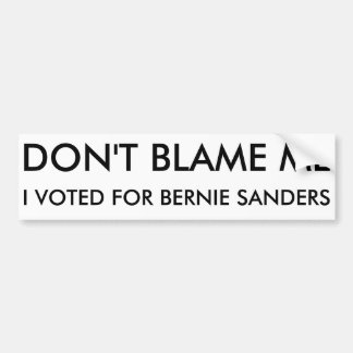 Klandra inte mig, mig röstade för Bernie Bildekal
