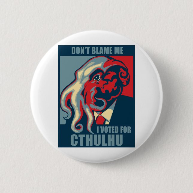 Klandra inte mig, mig röstade för Cthulhu Knapp (Framsida)