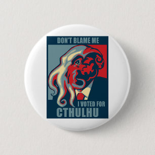 Klandra inte mig, mig röstade för Cthulhu Knapp