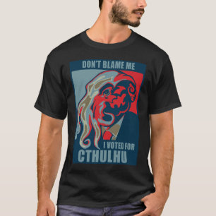 Klandra inte mig, mig röstade för Cthulhu Tee