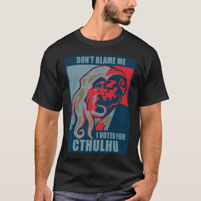 Klandra inte mig, mig röstade för Cthulhu Tee (Framsida)