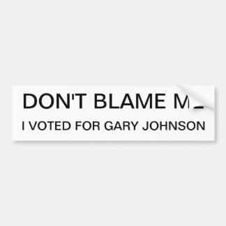 Klandra inte mig, mig röstade för Gary Johnson Bildekal
