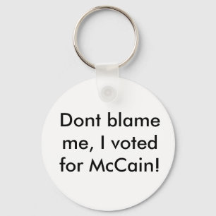 Klandra inte mig, mig röstade för McCain! Nyckelring