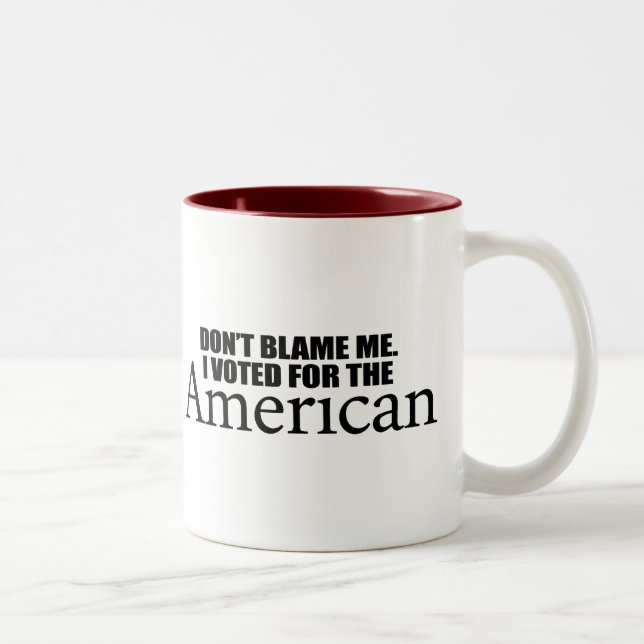Klandra inte mig som jag röstade för amerikanen Två-Tonad mugg (Höger)