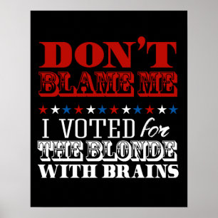 Klandra inte mig som jag röstade för blondinen - poster