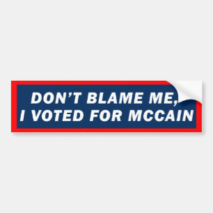 Klandra inte mig som jag röstade för den McCain Bildekal