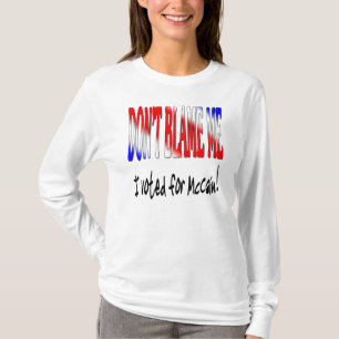 Klandra inte mig som jag röstade för McCain Tee