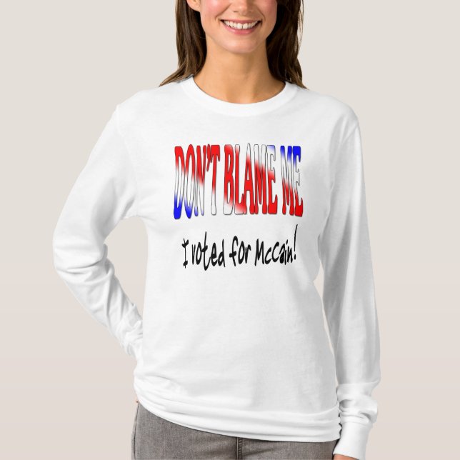 Klandra inte mig som jag röstade för McCain Tee (Framsida)