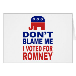 Klandra inte mig som jag röstade för Romney Hälsningskort