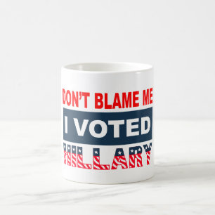 Klandra inte mig som jag röstade Hillary Kaffemugg