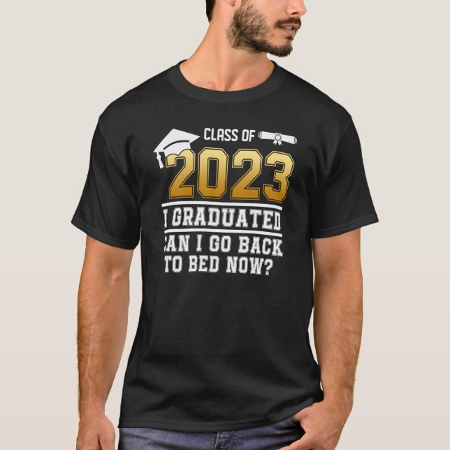Klass 2023 Student I Graduated Can I Go Back T Shirt (Framsida)