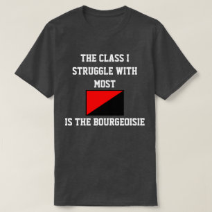 Klass I kämpar med de flesta Bourgeoisie T Shirt