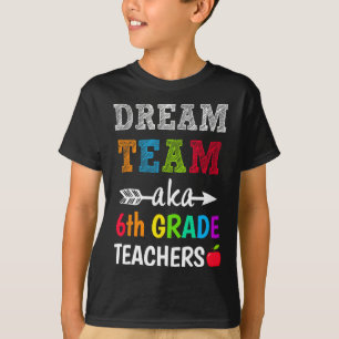 Klass Lärare i Dream Team Aka 6e Klass Teache T Shirt