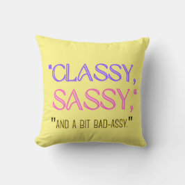 "Klassi, sassy, och lite dåligt." Kudde