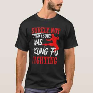 Klassiker Säkerligen kämpade inte alla med kung fu T Shirt